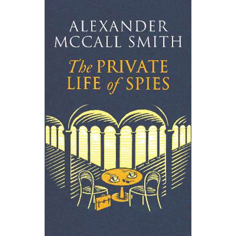 The Private Life of Spies: 'Spy-masterful storytelling' Sunday Post (Paperback) - Alexander McCall Smith